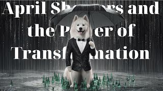 April Showers and the Power of Transformation [upl. by Vashti]