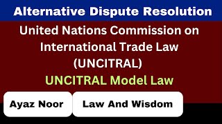 UNCITRAL Model Law  ADR  Ayaz Noor [upl. by Gerhardine845]