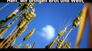 Herr wir bringen Brot und Weinwmv [upl. by Aicileb]