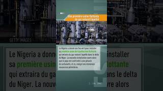 Nigeria  une 1ère usine flottante de gaz naturel liquéfié [upl. by Harl]