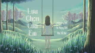 Lựa Chọn Của Em  buitruonglinh ft vuphungtien dautatdat [upl. by Enelegna160]