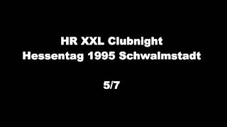 HR XXL Clubnight  Hessentag 1995 Schwalmstadt 57 [upl. by Ranitta]