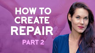 How To Create Repair in a Relationship Part 2 [upl. by Deenya]