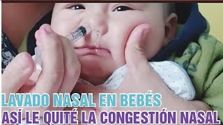 LAVADO NASAL EN BEBÉS EL MEJOR MÉTODO PARA QUITAR LA CONGESTIÓN A TU BEBÉ [upl. by Mignonne]