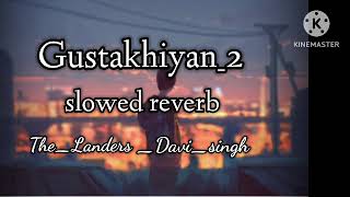 Gustakhiyan The Landers  Davi singh  Lofi song  trending song  slowed reverb [upl. by Madlen]