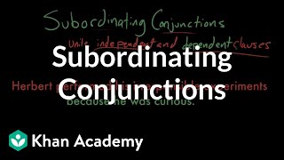 Subordinating conjunctions  The parts of speech  Grammar  Khan Academy [upl. by Sarat]