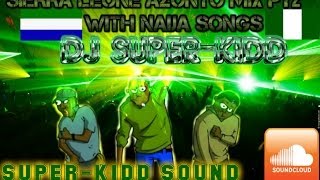 Part 1 Of quotSierra Leone Azonto Mix With Naija Pt 2quot DJ SUPERKIDD [upl. by Assened]