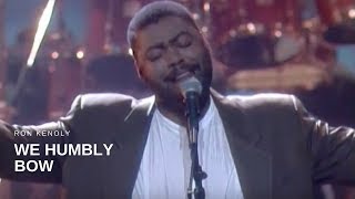 Ron Kenoly  We Humbly Bow Live [upl. by Ilatfen991]