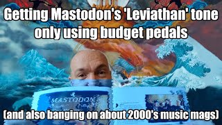 Getting Mastodons Leviathan tone using budget pedals and banging on about 2000s music mags [upl. by Jareen]