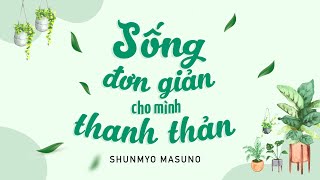 Sách Nói Sống Đơn Giản Cho Mình Thanh Thản  Chương 1  Shunmyo Masuno [upl. by Melburn987]