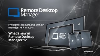 Webinar Whats new in Remote Desktop Manager 12 [upl. by Nodab]