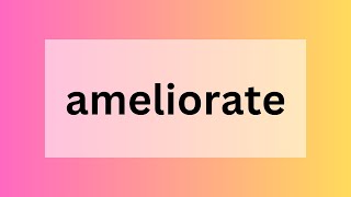 Ameliorate [upl. by Ihp]