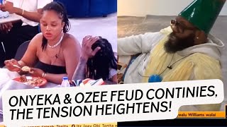 Ozee REFUSES to speak to Onyeka Onyeka reveals Ozee was JEALOUS [upl. by Archy77]