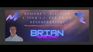 God Elects who Regeneration prior to Faith Romans 9 and 1 John 51 with Brian Abasciano [upl. by Barnet]