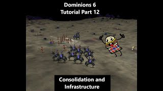 Dominions 6 Guide for New Players Part 12 Consolidation and Infrastructure [upl. by Azaria]