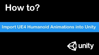 Unity Howtos Series  02 How to Import UE4 Humanoid Animations into Unity [upl. by Yrok]