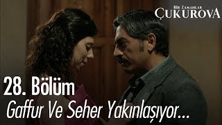 Gaffur ve Seher yakınlaşıyor  Bir Zamanlar Çukurova 28 Bölüm [upl. by Gallenz737]