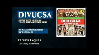 Duo Gala y Su Mariachi  El Siete Leguas  Divucsa [upl. by Aissert]