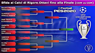 PES 2020 • Champions League • Sfida ai Calci di Rigore Ottavi di Finale Fino alla Finale [upl. by Aihtnamas]