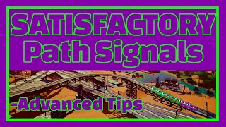 Satisfactory Path Signals  Advanced Tips [upl. by Melisandra606]