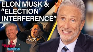 Jon Stewart on Elon Musk Free Speech amp Trumps Election Interference Claims  The Daily Show [upl. by Carmine]