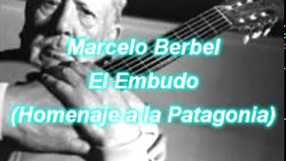 Marcelo Berbel  El Embudo Homenaje a la Patagonia [upl. by Clifton304]