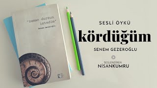 KÖRDÜĞÜM SESLİ ÖYKÜ  SENEM GEZEROĞLU Seslendiren Nisan Kumru [upl. by Peggir]