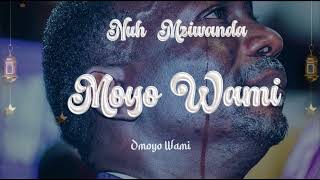 Nuh Mziwanda  Moyo Wami Official Lyrics Audio [upl. by Nnylaehs615]