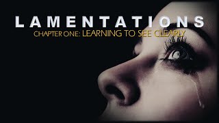 Lamentations Chapter 1  Learning to See Clearly [upl. by Elfrieda743]