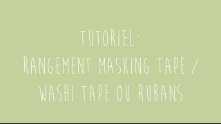 tutoriel rangement masking tape washi tape ou rubans [upl. by Ayo74]