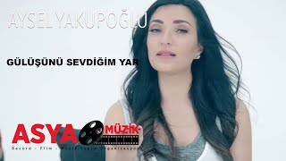 Aysel YAKUPOĞLU  Gülüşünü Sevdiğim Yar Official Video [upl. by Devaj672]