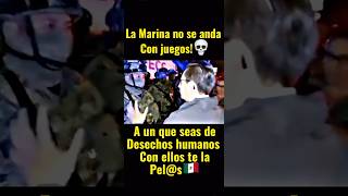 La Marina armada de México vs derechos humanos🫡 viral trending shorts marina sedena militar [upl. by Novy]