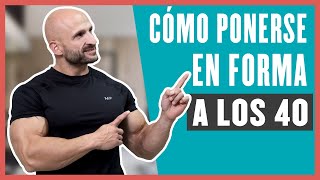 Cómo PONERSE EN FORMA A PARTIR DE LOS 40 AÑOS 💪 Consejos y Entrenamientos [upl. by Blainey152]