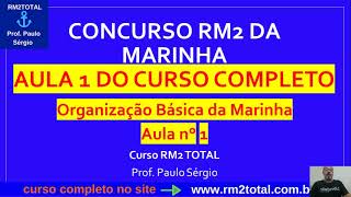 Completa Aula para o Concurso RM2 da Marinha Curso RM2 TOTAL Organização Básica da Marinha [upl. by Relyuhcs312]