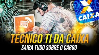 SAIBA TUDO SOBRE O CARGO DE TÉCNICO BANCÁRIO TECNOLOGIA DA INFORMAÇÃO DA CAIXA ECONÔMICA FEDERAL [upl. by Burty]