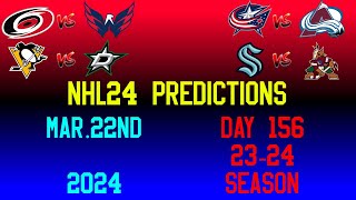 NHL 24 PREDICTIONS DAY 156  MARCH 22ND 2024 [upl. by Eityak222]