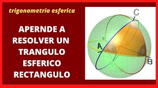 COMO RESOLVER UN TRIÁNGULO ESFÉRICO RECTÁNGULO CONOCIDOS DOS CATETOStrigonometria esférica [upl. by Zeiler]