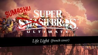 【Sumashu】 LIFE LIGHT  french VF「 Super Smash Bros Ultimate」 [upl. by Norrad976]