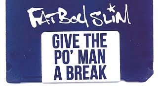 Fatboy Slim  Give The Po Man A Break Official Audio [upl. by Abibah119]