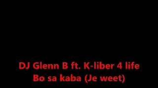 DJ Glenn B Ft Kliber 4 life  Bo sa kaba Je weet [upl. by Jerroll442]