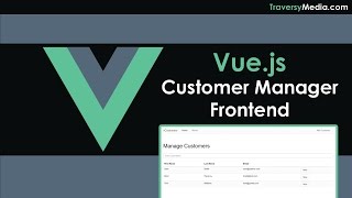 Vue js Customer Manager App Frontend [upl. by Notserc449]