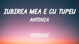 ANTONIA  Iubirea mea e cu tupeu  Lyric Video [upl. by Evelinn]