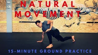 Ground Movement 15minute Natural Movement Practice [upl. by Lloyd745]