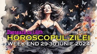 TANGO CU LILITH 💥 WEEKEND 2930 IUNIE 2024 ☀♋ HOROSCOPUL ZILEI cu astrolog Acvaria 🌈 [upl. by Tallie572]