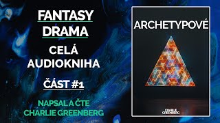 ARCHETYPOVÉ část 1 Celá audiokniha Fantasy Drama Intuit Kartář Sibern AirWolf Ari Laasten [upl. by O'Donovan407]