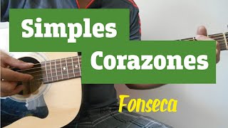 Aprende a tocar quotSimples Corazonesquot  Fonseca en guitarraTABAcordesPDF [upl. by Cirle133]