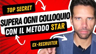 SUPERARE OGNI COLLOQUIO DI LAVORO CON IL METODO STAR [upl. by Sylirama697]