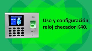 Como configurar el reloj checador ZKTeco K40 control de acceso y asistencia [upl. by Rramaj]