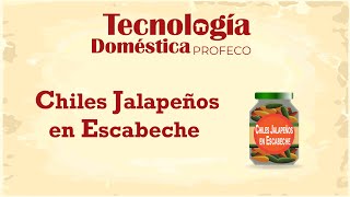 Chiles Jalapeños en Escabeche  Tecnología Doméstica  Profeco [upl. by Arimas794]