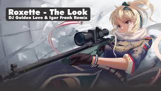 Roxette  The Look DJ Golden Love amp Igor Frank Remix [upl. by Rezzani]